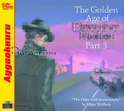 The Golden Age of Detective Fiction. Part 3 - Уоллес Эдгар